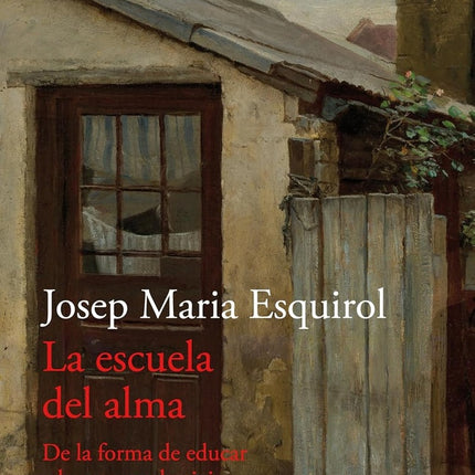 ESCUELA DEL ALMA, LA | JOSEP MARIA ESQUIROL