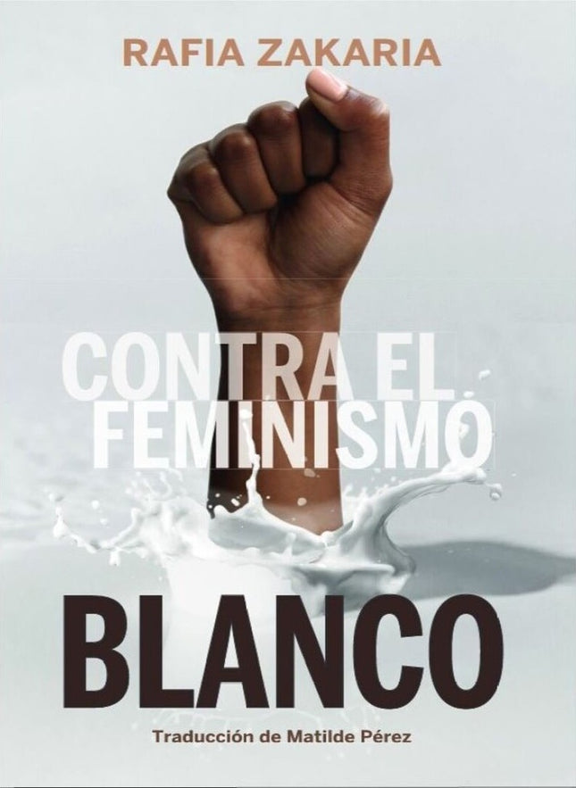CONTRA EL FEMINISMO | RAFIA ZAKARIA