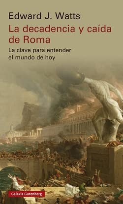 DECADENCIA Y CAIDA DE ROMA, LA | EDWARD J. WATTS