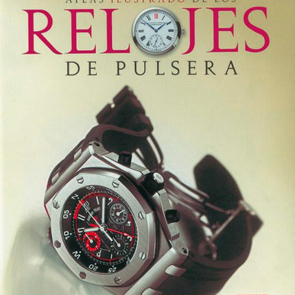 ATLAS ILUSTRADO DE LOS RELOJES DE PULSERA | PAOLO DE VECCHI