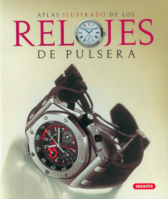 ATLAS ILUSTRADO DE LOS RELOJES DE PULSERA | PAOLO DE VECCHI